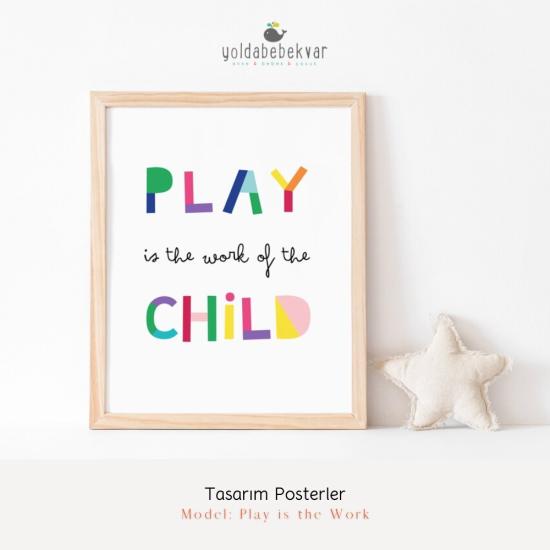 PLAY İS THE WORK - Poster Baskı 