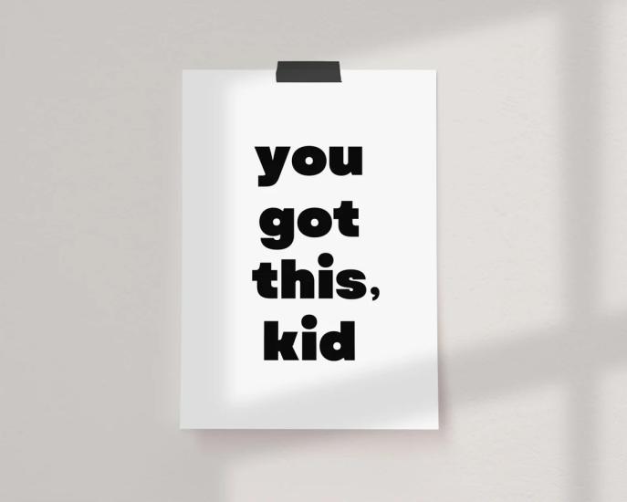 YOU GOT THIS KID - Poster Baskı 